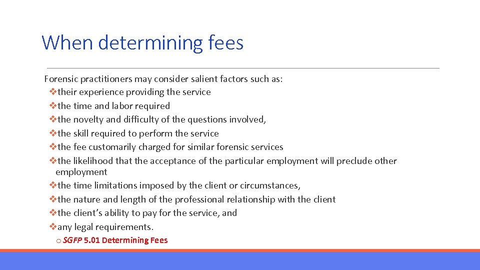 When determining fees Forensic practitioners may consider salient factors such as: vtheir experience providing