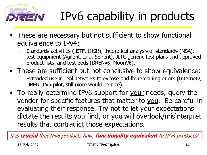 IPv 6 capability in products • These are necessary but not sufficient to show