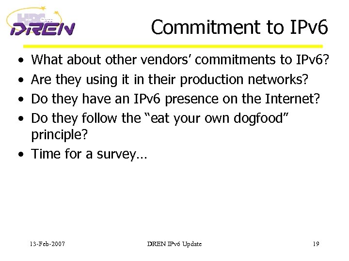 Commitment to IPv 6 • • What about other vendors’ commitments to IPv 6?