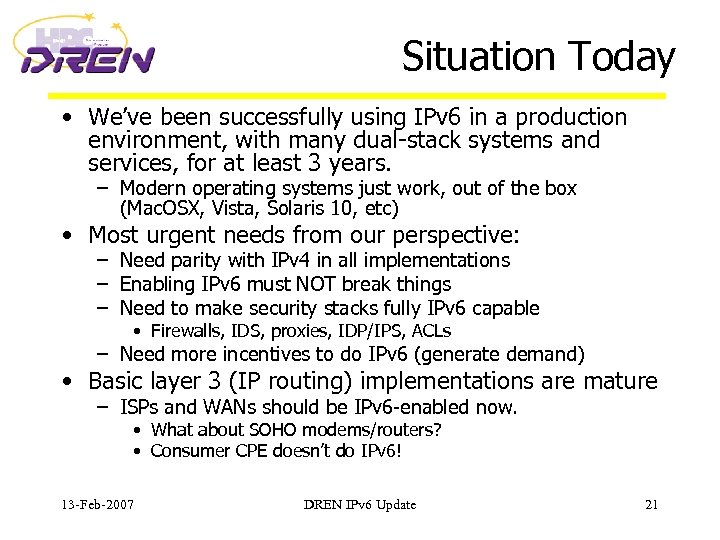 Situation Today • We’ve been successfully using IPv 6 in a production environment, with