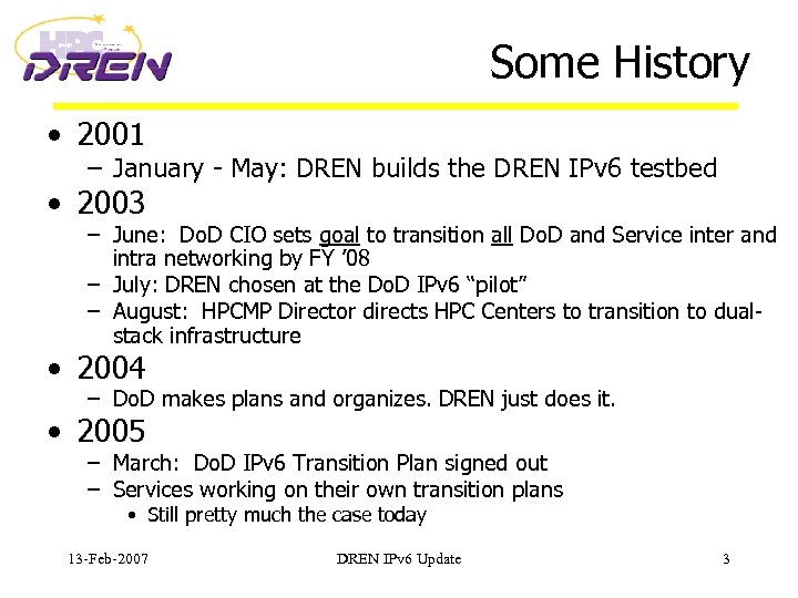 Some History • 2001 – January - May: DREN builds the DREN IPv 6
