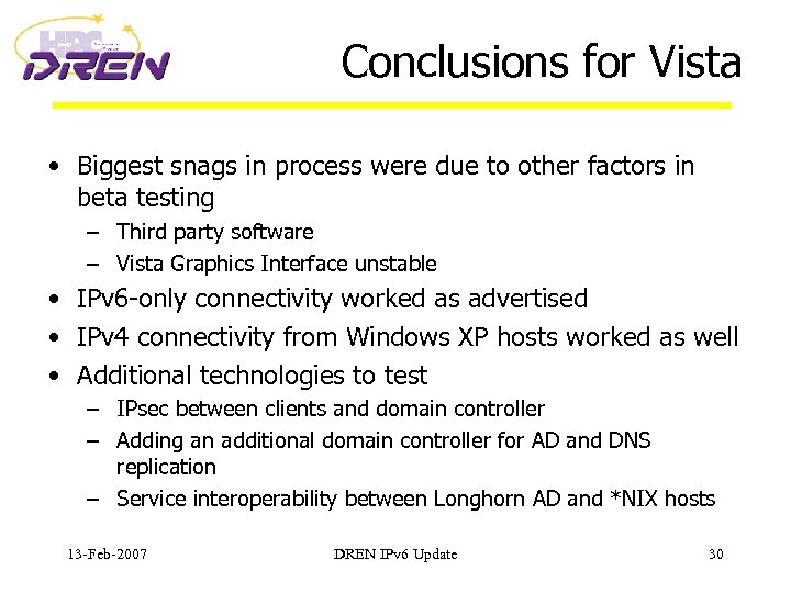 Conclusions for Vista • Biggest snags in process were due to other factors in