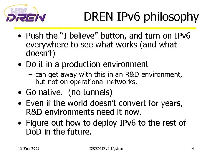DREN IPv 6 philosophy • Push the “I believe” button, and turn on IPv