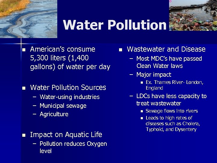 Water Pollution n n American’s consume 5, 300 liters (1, 400 gallons) of water