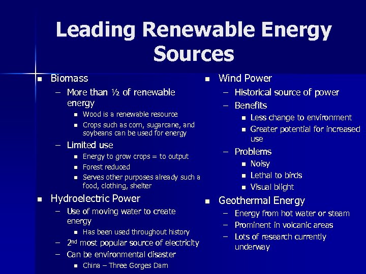 Leading Renewable Energy Sources n Biomass n – More than ½ of renewable energy