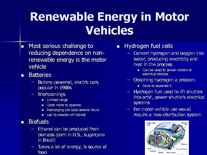 Renewable Energy in Motor Vehicles n n Most serious challenge to reducing dependence on