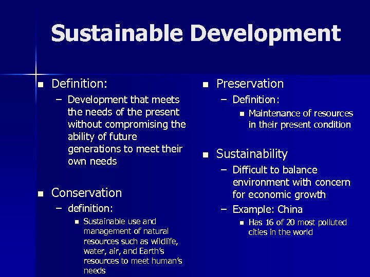 Sustainable Development n Definition: – Development that meets the needs of the present without