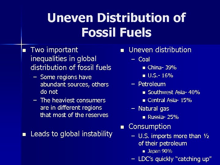 Uneven Distribution of Fossil Fuels n Two important inequalities in global distribution of fossil