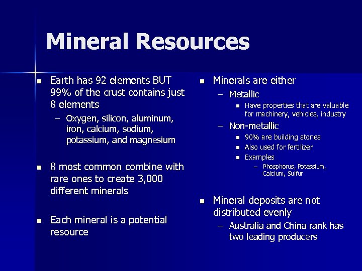 Mineral Resources n Earth has 92 elements BUT 99% of the crust contains just