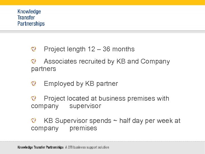 Project length 12 – 36 months Associates recruited by KB and Company partners Employed