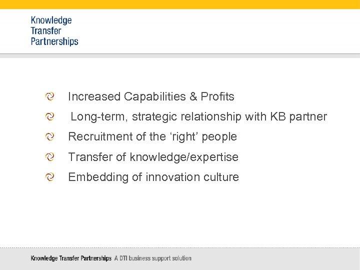 Increased Capabilities & Profits Long-term, strategic relationship with KB partner Recruitment of the ‘right’