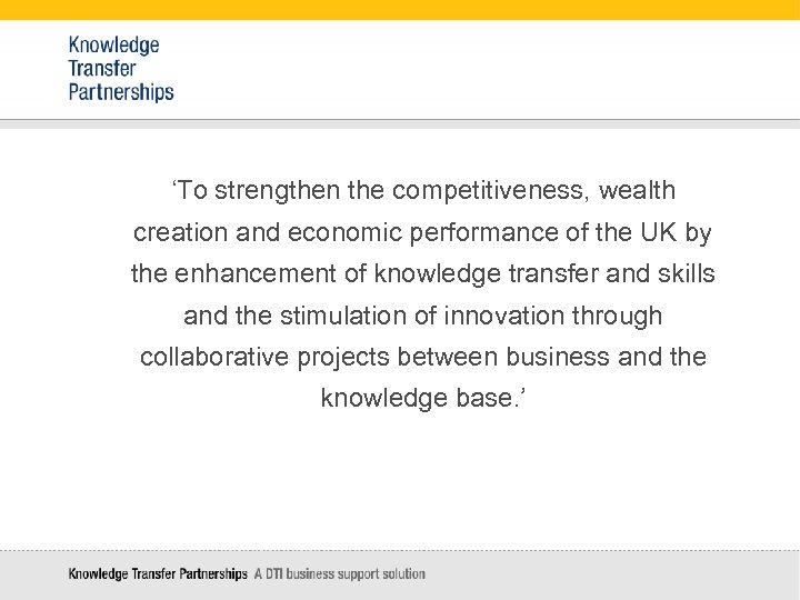 ‘To strengthen the competitiveness, wealth creation and economic performance of the UK by the