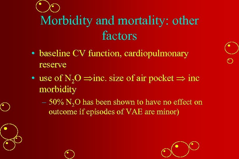 Morbidity and mortality: other factors • baseline CV function, cardiopulmonary reserve • use of