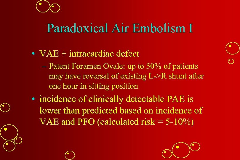 Paradoxical Air Embolism I • VAE + intracardiac defect – Patent Foramen Ovale: up