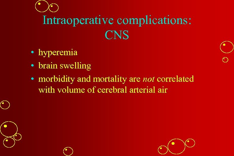 Intraoperative complications: CNS • hyperemia • brain swelling • morbidity and mortality are not