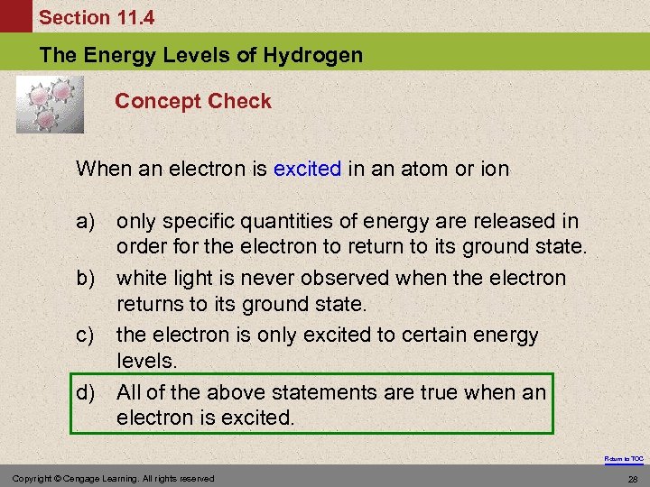 Section 11. 4 The Energy Levels of Hydrogen Concept Check When an electron is