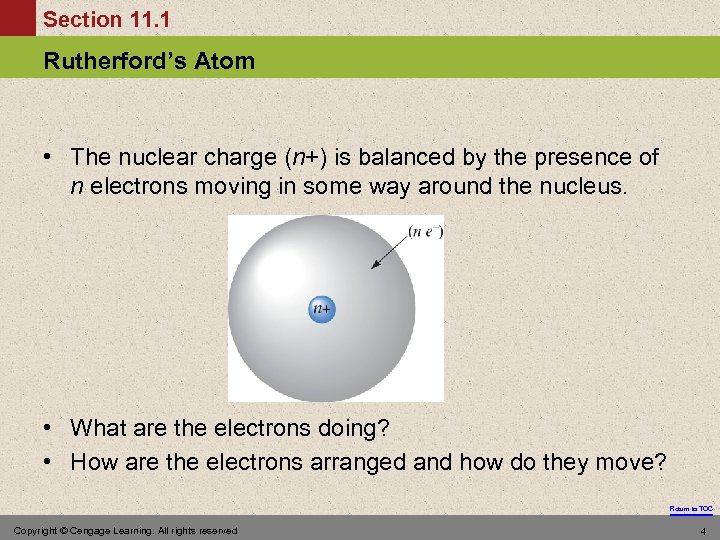 Section 11. 1 Rutherford’s Atom • The nuclear charge (n+) is balanced by the