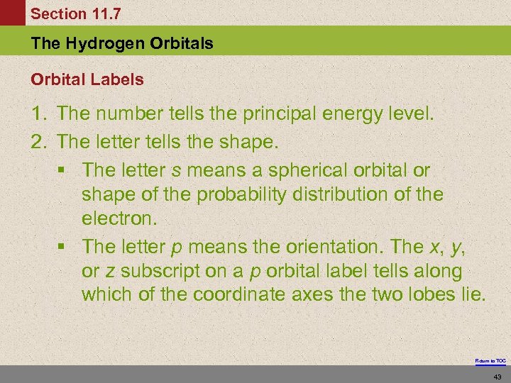 Section 11. 7 The Hydrogen Orbitals Orbital Labels 1. The number tells the principal