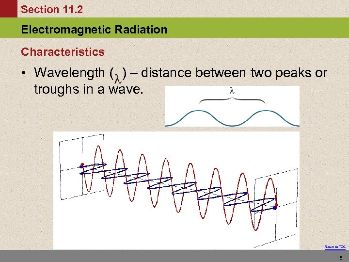 Section 11. 2 Electromagnetic Radiation Characteristics • Wavelength ( ) – distance between two