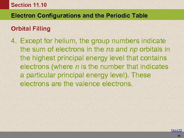 Section 11. 10 Electron Configurations and the Periodic Table Orbital Filling 4. Except for