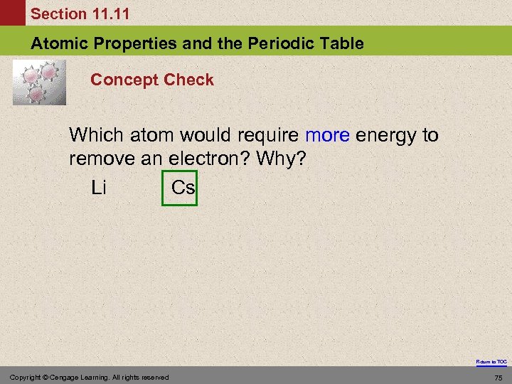 Section 11. 11 Atomic Properties and the Periodic Table Concept Check Which atom would