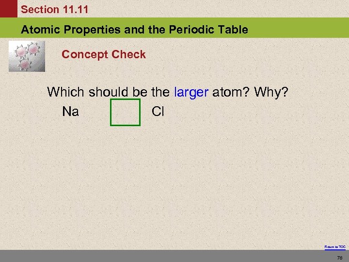 Section 11. 11 Atomic Properties and the Periodic Table Concept Check Which should be