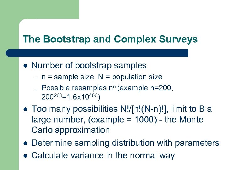 The Bootstrap and Complex Surveys l Number of bootstrap samples – – l l