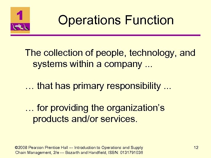 Operations Function The collection of people, technology, and systems within a company. . .