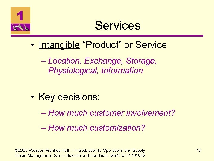Services • Intangible “Product” or Service – Location, Exchange, Storage, Physiological, Information • Key