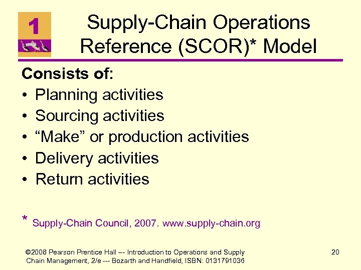 Supply-Chain Operations Reference (SCOR)* Model Consists of: • Planning activities • Sourcing activities •