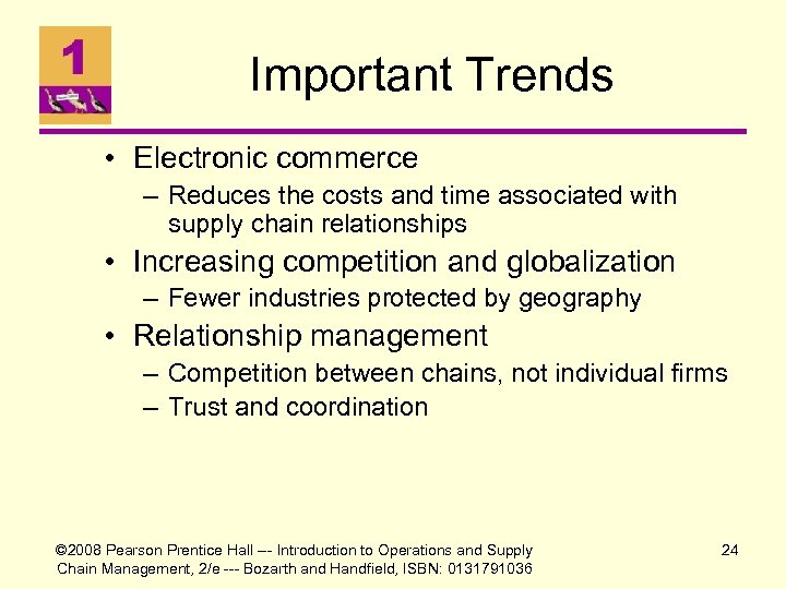 Important Trends • Electronic commerce – Reduces the costs and time associated with supply