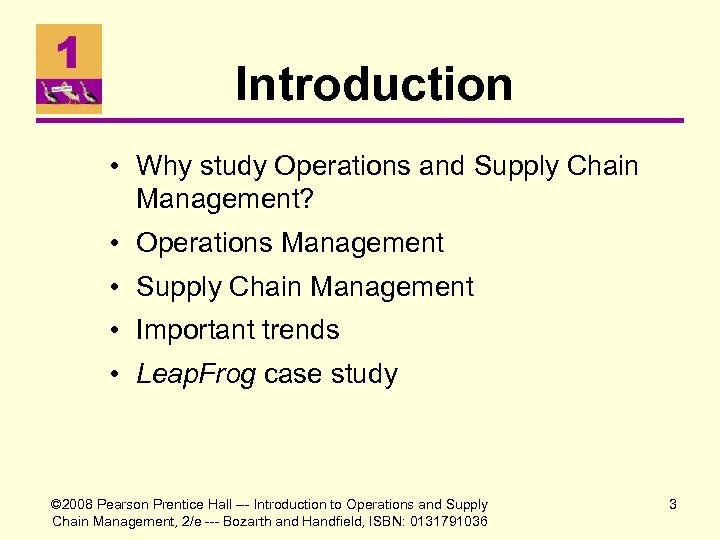 Introduction • Why study Operations and Supply Chain Management? • Operations Management • Supply