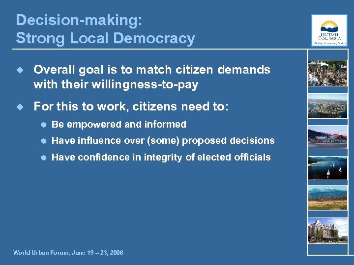 Decision-making: Strong Local Democracy ¿ Overall goal is to match citizen demands with their