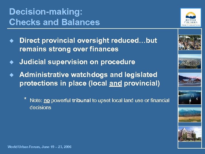 Decision-making: Checks and Balances ¿ Direct provincial oversight reduced…but remains strong over finances ¿