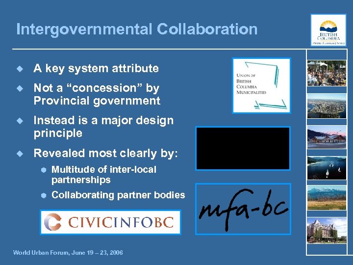 Intergovernmental Collaboration ¿ A key system attribute ¿ Not a “concession” by Provincial government