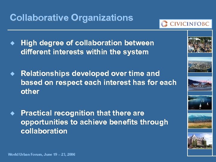 Collaborative Organizations ¿ High degree of collaboration between different interests within the system ¿