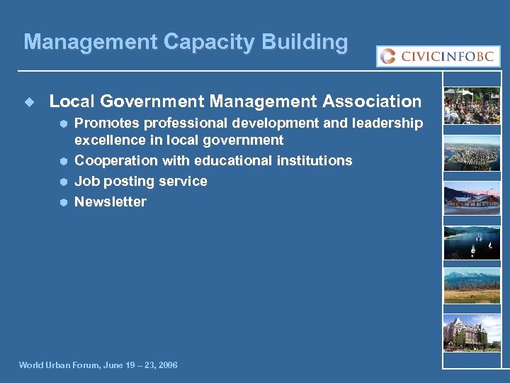 Management Capacity Building ¿ Local Government Management Association Ã Ã Promotes professional development and