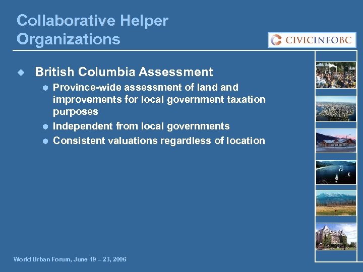 Collaborative Helper Organizations ¿ British Columbia Assessment Ã Ã Ã Province-wide assessment of land