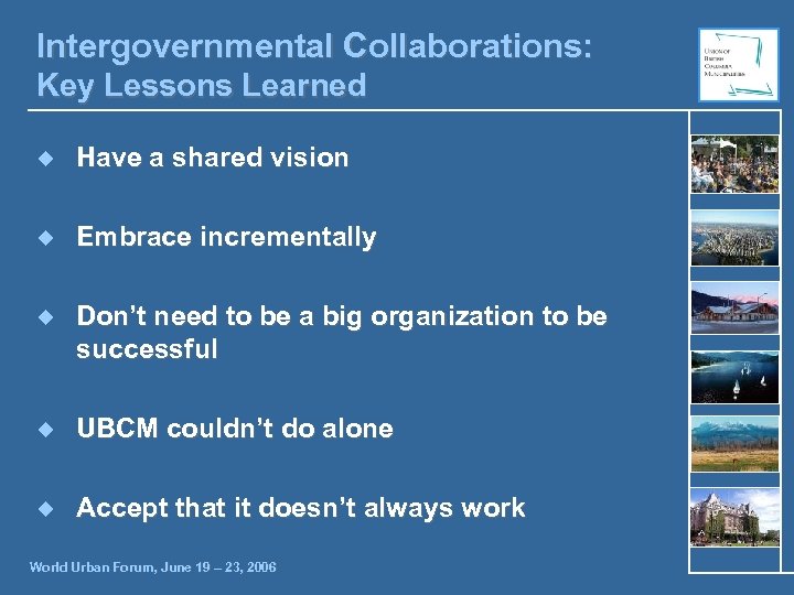 Intergovernmental Collaborations: Key Lessons Learned ¿ Have a shared vision ¿ Embrace incrementally ¿