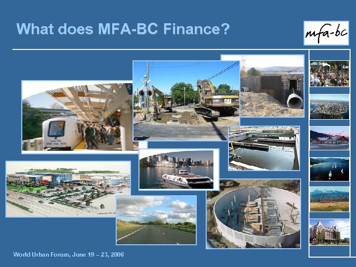 What does MFA-BC Finance? World Urban Forum, June 19 – 23, 2006 