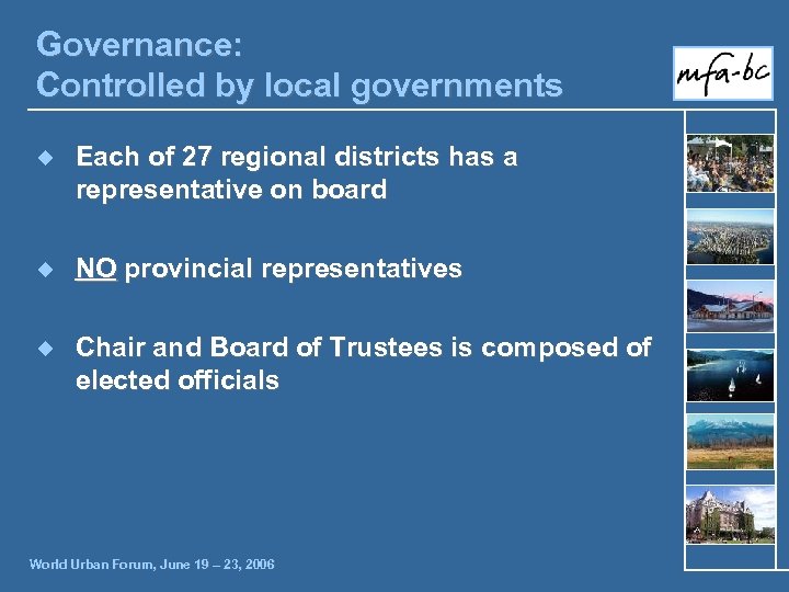 Governance: Controlled by local governments ¿ Each of 27 regional districts has a representative