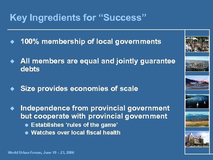 Key Ingredients for “Success” ¿ 100% membership of local governments ¿ All members are