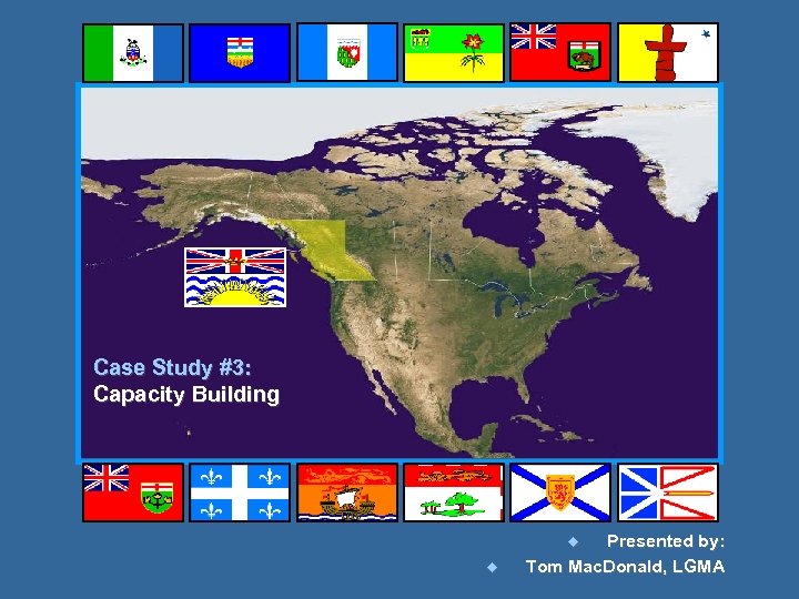 Case Study #3: Capacity Building Presented by: Tom Mac. Donald, LGMA ¿ ¿ 