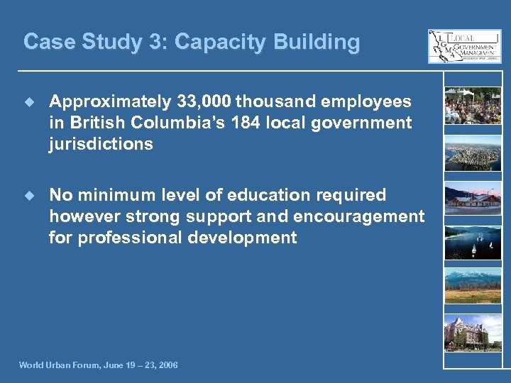 Case Study 3: Capacity Building ¿ Approximately 33, 000 thousand employees in British Columbia’s