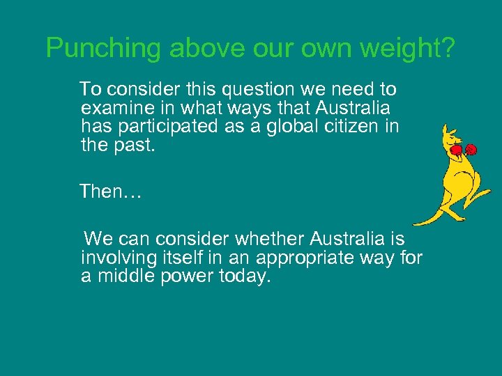 Punching above our own weight? To consider this question we need to examine in