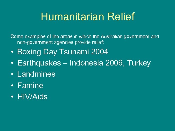 Humanitarian Relief Some examples of the areas in which the Australian government and non-government