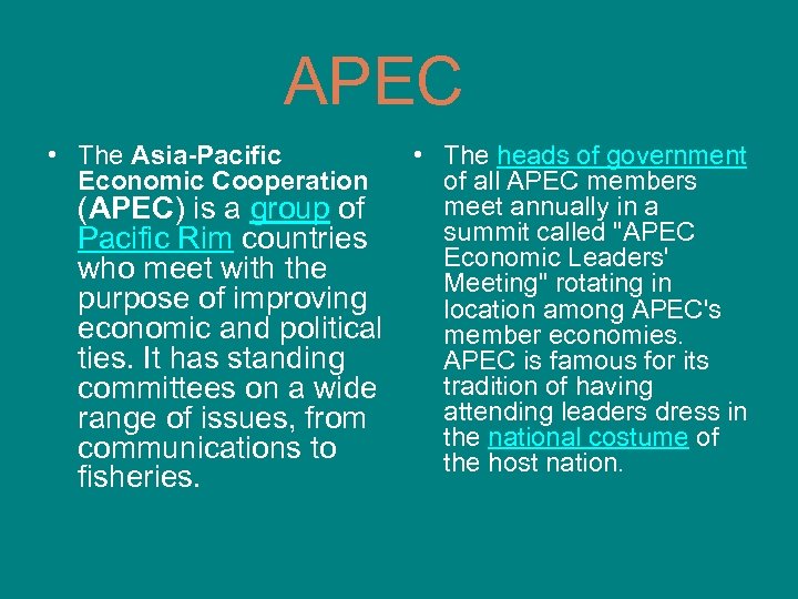 APEC • The Asia-Pacific Economic Cooperation • The heads of government of all APEC
