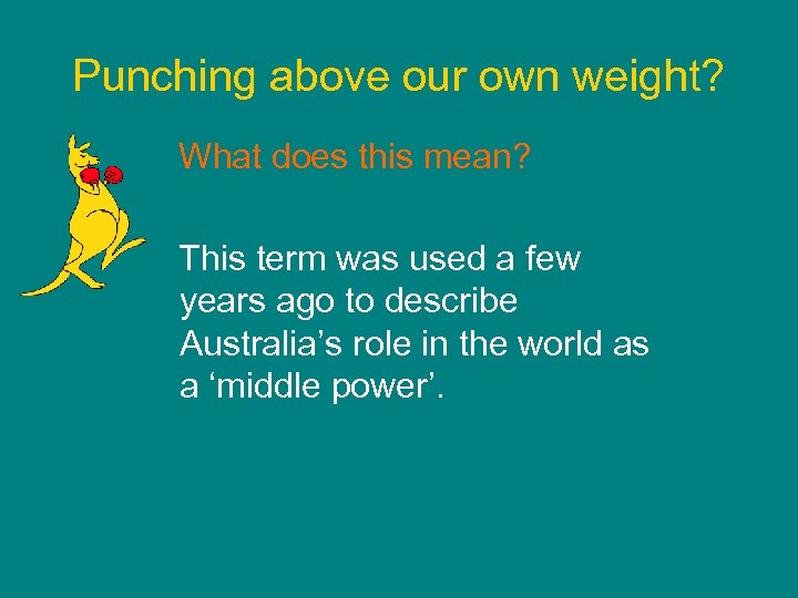 Punching above our own weight? What does this mean? This term was used a