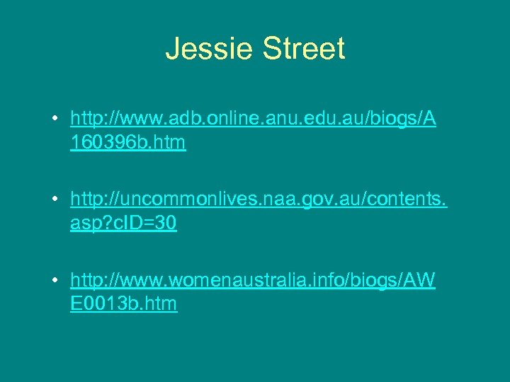 Jessie Street • http: //www. adb. online. anu. edu. au/biogs/A 160396 b. htm •