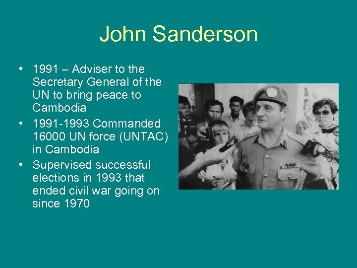 John Sanderson • 1991 – Adviser to the Secretary General of the UN to